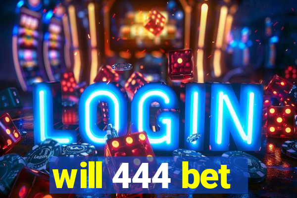 will 444 bet